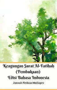 Cover Keagungan Surat Al-Fatihah (Pembukaan) Edisi Bahasa Indonesia