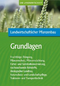 Cover Landwirtschaftlicher Pflanzenbau: Grundlagen des landwirtschaftlichen Pflanzenbaus