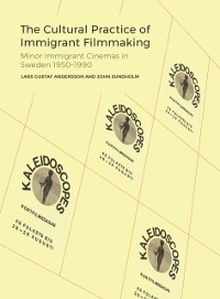 Cover The Cultural Practice of Immigrant Filmmaking : Minor Immigrant Cinemas in Sweden 1950-1990
