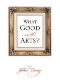 Cover What Good Are the Arts?