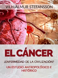 Cover El Cáncer - ¿Enfermedad de la civilización? (Traducido)