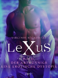 Cover LeXuS: Pold, der Abtrünnige - Eine erotische Dystopie