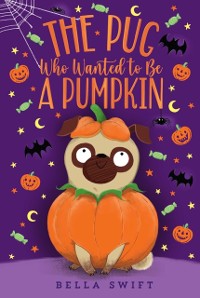 Cover Pug Who Wanted to Be a Pumpkin