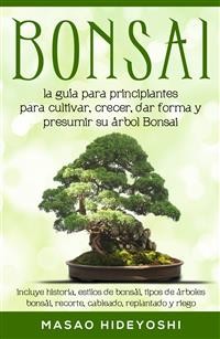 Cover Bonsai: la guía para principiantes para cultivar, crecer, dar forma y presumir su árbol Bonsai