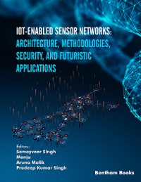 Cover IoT-enabled Sensor Networks: Architecture, Methodologies, Security, and Futuristic Applications