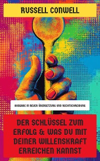 Cover Der Schlüssel zum Erfolg & Was du mit deiner Willenskraft erreichen kannst