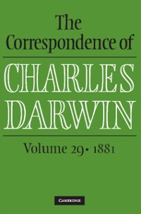 Cover Correspondence of Charles Darwin: Volume 29, 1881