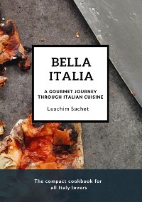 Cover Bella Italia: A gourmet journey through Italian cuisine