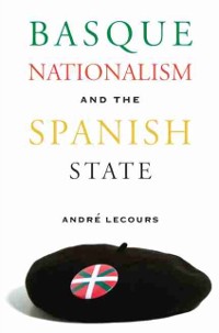 Cover Basque Nationalism and the Spanish State