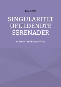 Cover Singularitet Ufuldendte serenader