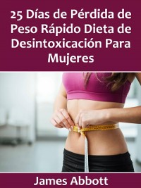 Cover 25 Días de Pérdida de Peso Rápido Dieta de Desintoxicación Para Mujeres
