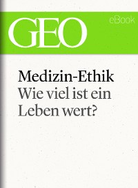 Cover Medizin-Ethik: Wie viel ist ein Leben wert? (GEO eBook Single)
