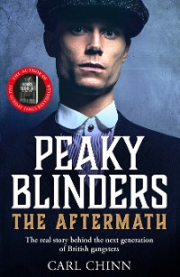 Cover Peaky Blinders: The Aftermath: The real story behind the next generation of British gangsters