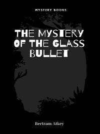 Cover The Mystery Of The Glass Bullet