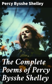 Cover The Complete Poems of Percy Bysshe Shelley