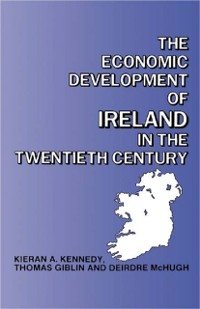 Cover The Economic Development of Ireland in the Twentieth Century