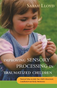 Cover Improving Sensory Processing in Traumatized Children