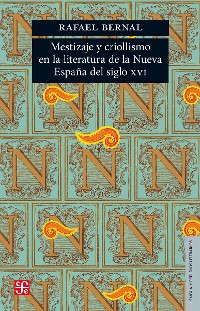 Cover Mestizaje y criollismo en la literatura de la Nueva España del siglo XVI