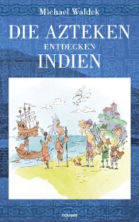 Cover Die Azteken entdecken Indien