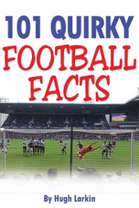 Cover 101 Quirky Football Facts