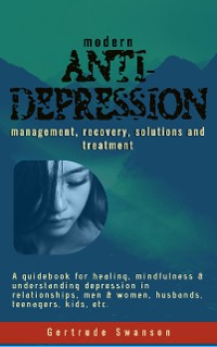 Cover Modern Anti Depression Management, Recovery, Solutions and Treatment