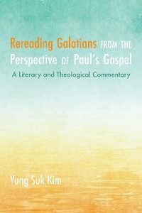 Cover Rereading Galatians from the Perspective of Paul’s Gospel