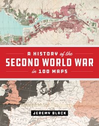Cover History of the Second World War in 100 Maps