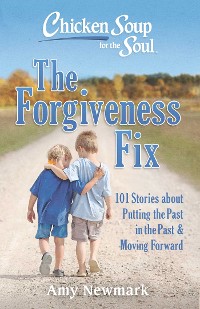 Cover Chicken Soup for the Soul: The Forgiveness Fix