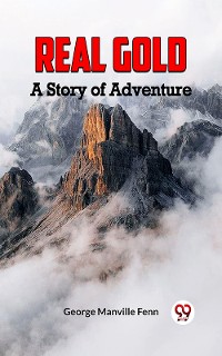 Cover Real Gold A Story Of Adventure