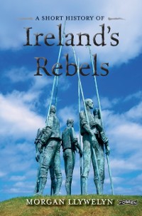 Cover Short History of Ireland's Rebels