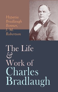 Cover The Life & Work of Charles Bradlaugh