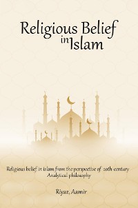 Cover Religious Belief in Islam from the Perspective of 20th-Century Analytical Philosophy