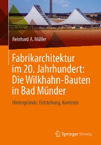 Cover Fabrikarchitektur im 20. Jahrhundert: Die Wilkhahn-Bauten in Bad Münder