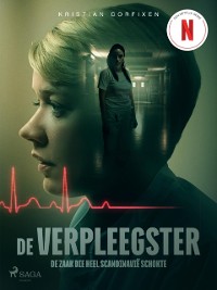 Cover De verpleegster - De zaak die heel Scandinavië schokte