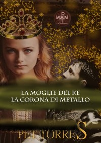 Cover La moglie del Re: La Corona di Metallo