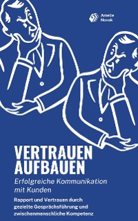 Cover Vertrauen aufbauen: Erfolgreiche Kommunikation mit Kunden