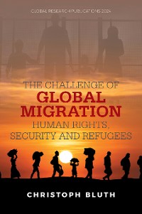 Cover The Challenge of Global Migration – Human Rights, Security and Refugees