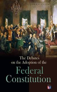 Cover The Debates on the Adoption of the Federal Constitution