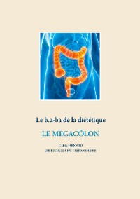 Cover Le b.a-ba de la diététique pour le mégacôlon