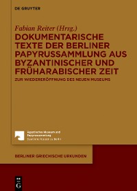 Cover Dokumentarische Texte der Berliner Papyrussammlung aus byzantinischer und früharabischer Zeit