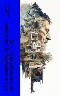 Cover Little Journeys to the Homes of the Great (Vol. 1-14)