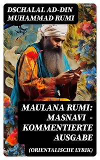 Cover Maulana Rumi: Masnavi (Orientalische Lyrik) - Kommentierte Ausgabe