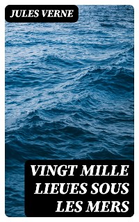 Cover Vingt mille Lieues Sous Les Mers