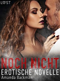 Cover Noch nicht – Erotische Novelle