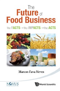 Cover Future Of Food Business, The: The Facts, The Impacts And The Acts