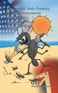 Cover The Secret Ants Society and the Government Cover-Up: the Film Animation Story