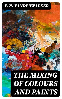 Cover The Mixing of Colours and Paints