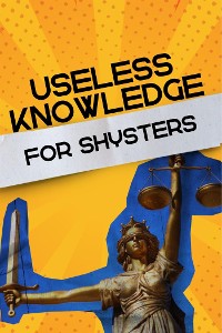 Cover Useless Knowledge for Shysters