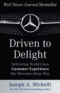 Cover Driven to Delight: Delivering World-Class Customer Experience the Mercedes-Benz Way