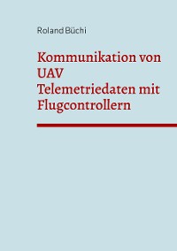Cover Kommunikation von UAV Telemetriedaten mit Flugcontrollern